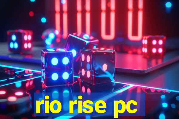 rio rise pc